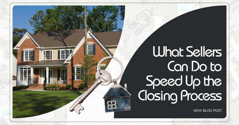 What Sellers Can Do to Speed Up the Closing Process